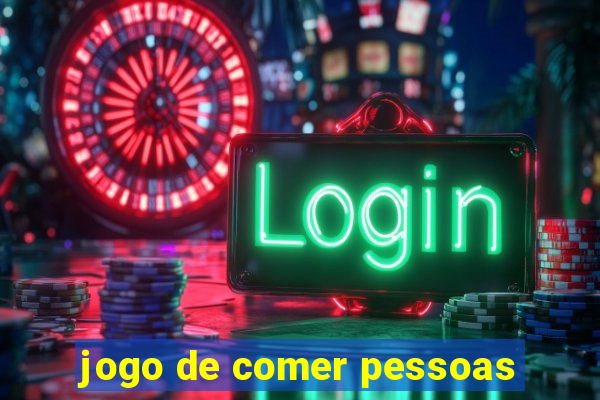 jogo de comer pessoas